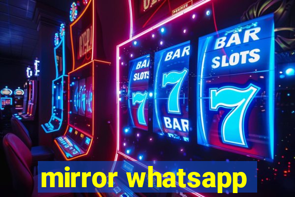 mirror whatsapp